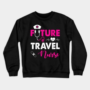 FUTURE TRAVEL NURSE Crewneck Sweatshirt